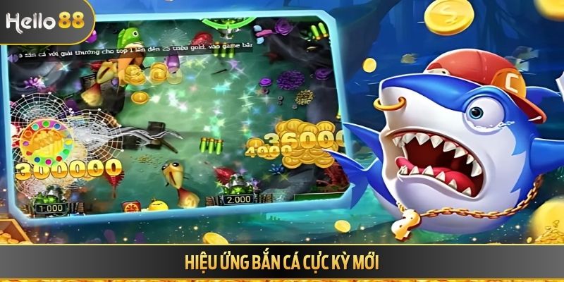 Hiệu ứng bắn cá cực kỳ mới