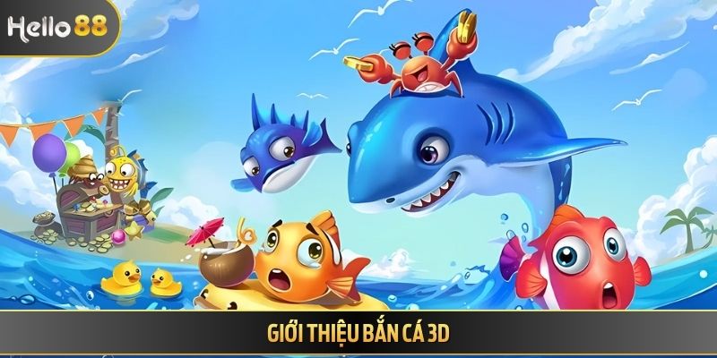Giới thiệu bắn cá 3D