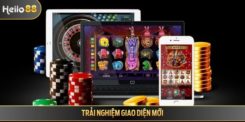 Trải nghiệm giao diện mới