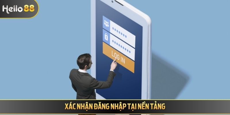 Xác nhận đăng nhập tại nền tảng