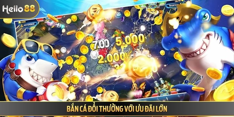 Bắn cá với ưu đãi lớn