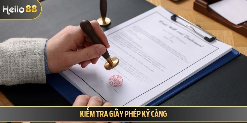 Kiểm tra giấy phép kỹ càng