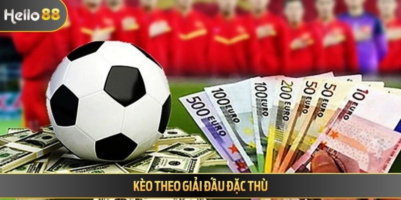 Kèo theo giải đấu đặc thù
