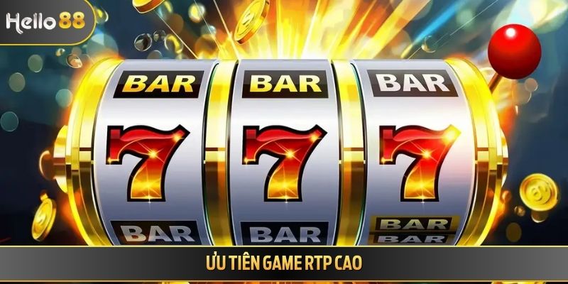 Ưu tiên game RTP cao